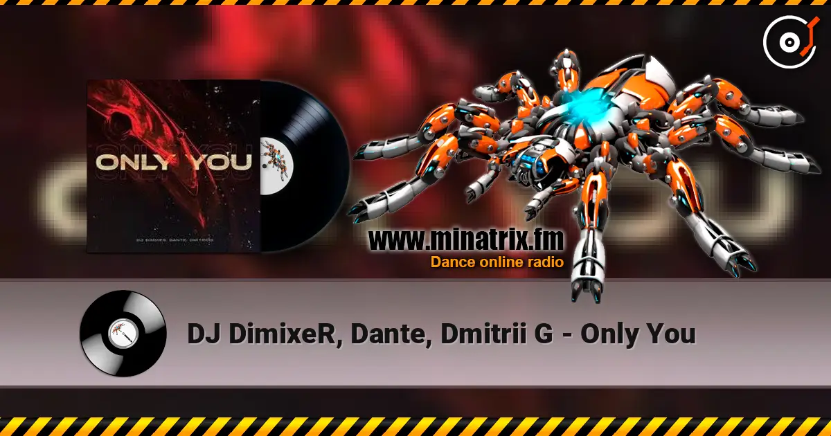 DJ DimixeR, Dante, Dmitrii G - Only You 高品质在线收听 | Minatrix.FM