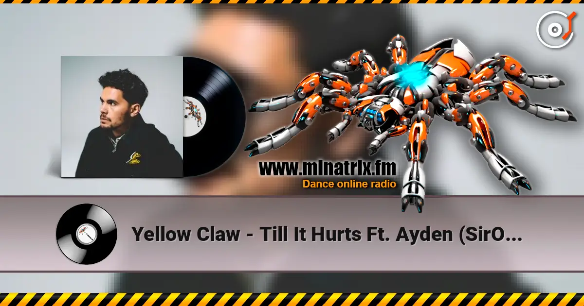 Yellow Claw - Till It Hurts Ft. Ayden (SirOJ Remix) 高品质在线收听 | Minatrix.FM