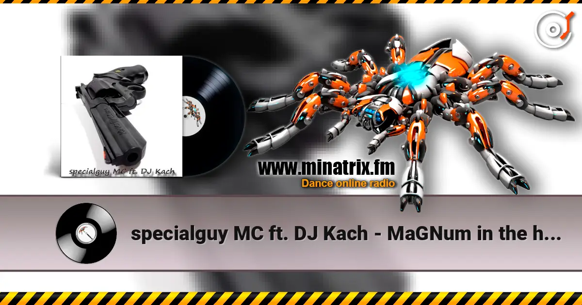 specialguy MC ft. DJ Kach - MaGNum in the hands of 高品质在线收听 | Minatrix.FM