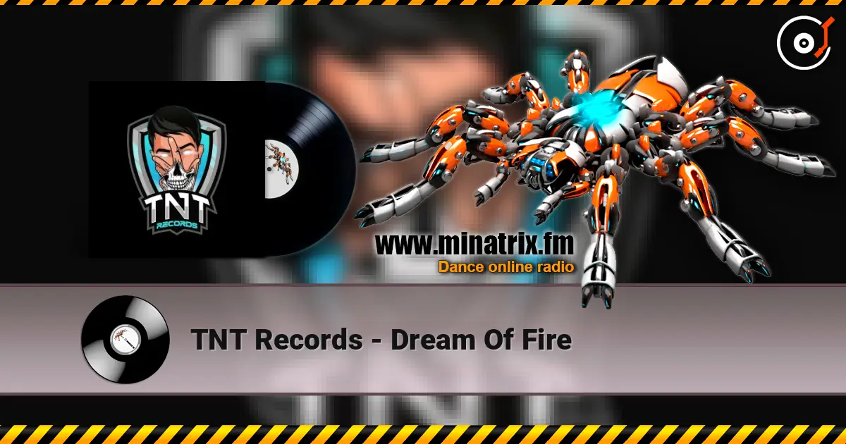 TNT Records - Dream Of Fire 高品质在线收听 | Minatrix.FM