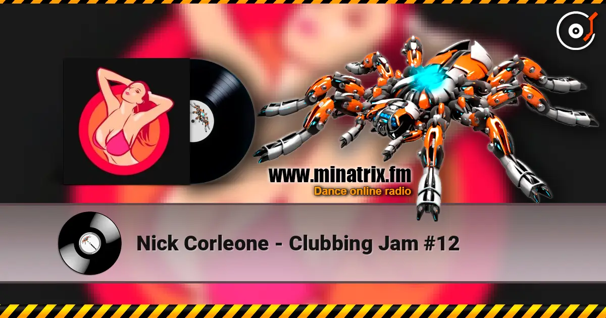 Nick Corleone - Clubbing Jam #12 高品质在线收听 | Minatrix.FM
