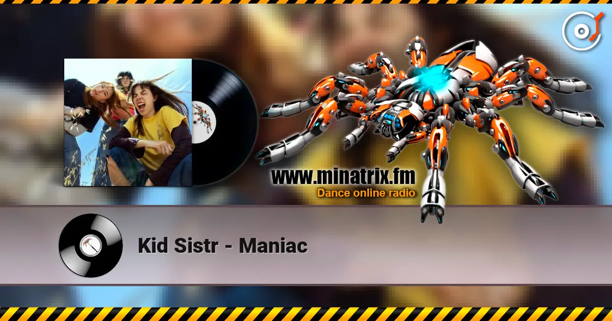 Kid Sistr - Maniac 高品质在线收听 | Minatrix.FM