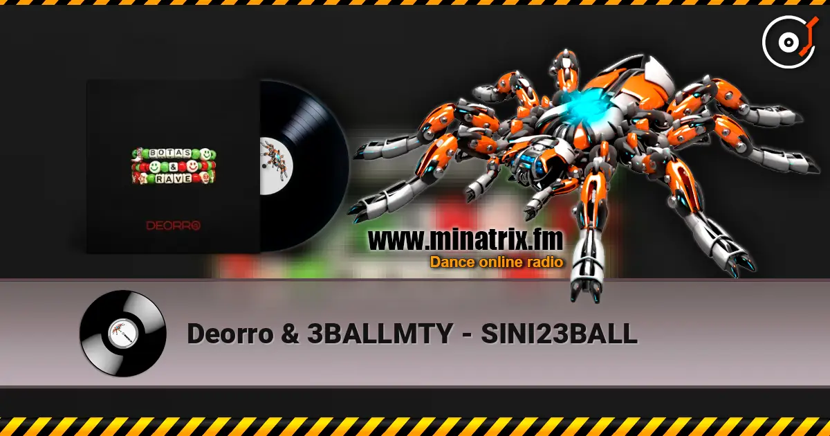 Deorro & 3BALLMTY - SINI23BALL 高品质在线收听 | Minatrix.FM