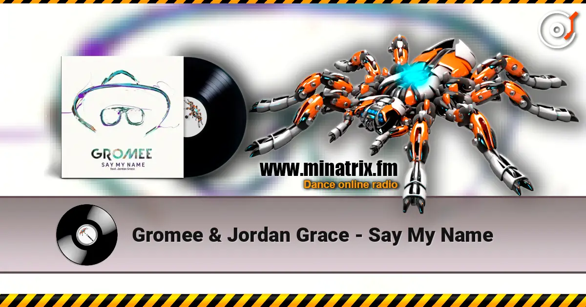 Gromee & Jordan Grace - Say My Name 高品质在线收听 | Minatrix.FM