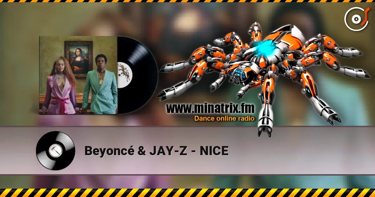 Beyoncé & JAY-Z - NICE 高品质在线收听 | Minatrix.FM