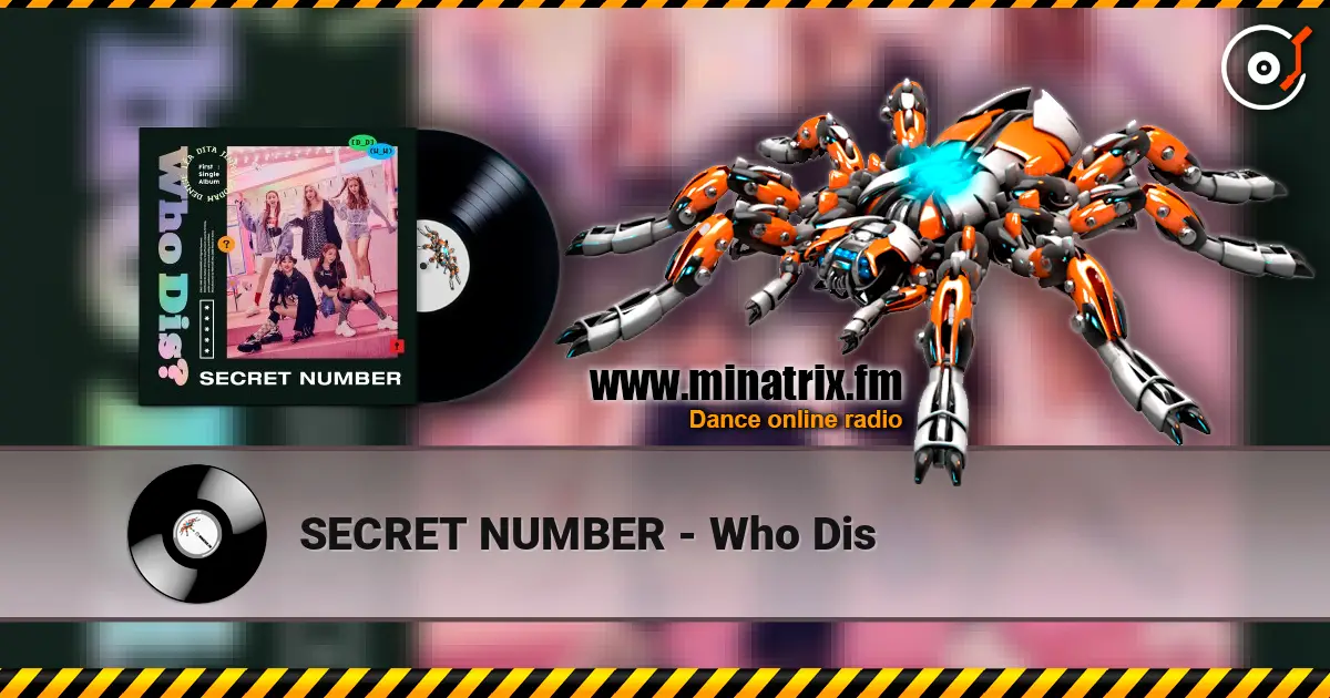 SECRET NUMBER - Who Dis 高品质在线收听 | Minatrix.FM