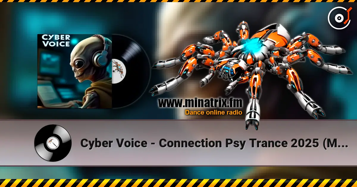 Cyber Voice - Connection Psy Trance 2025 (Mix) 高品质在线收听 | Minatrix.FM