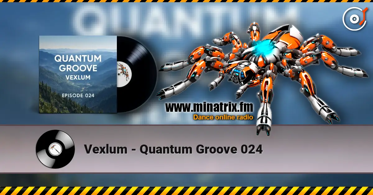 Vexlum - Quantum Groove 024 高品质在线收听 | Minatrix.FM