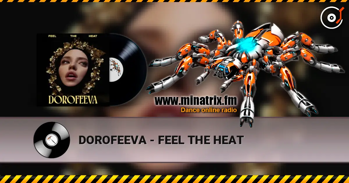 DOROFEEVA - FEEL THE HEAT 高品质在线收听 | Minatrix.FM