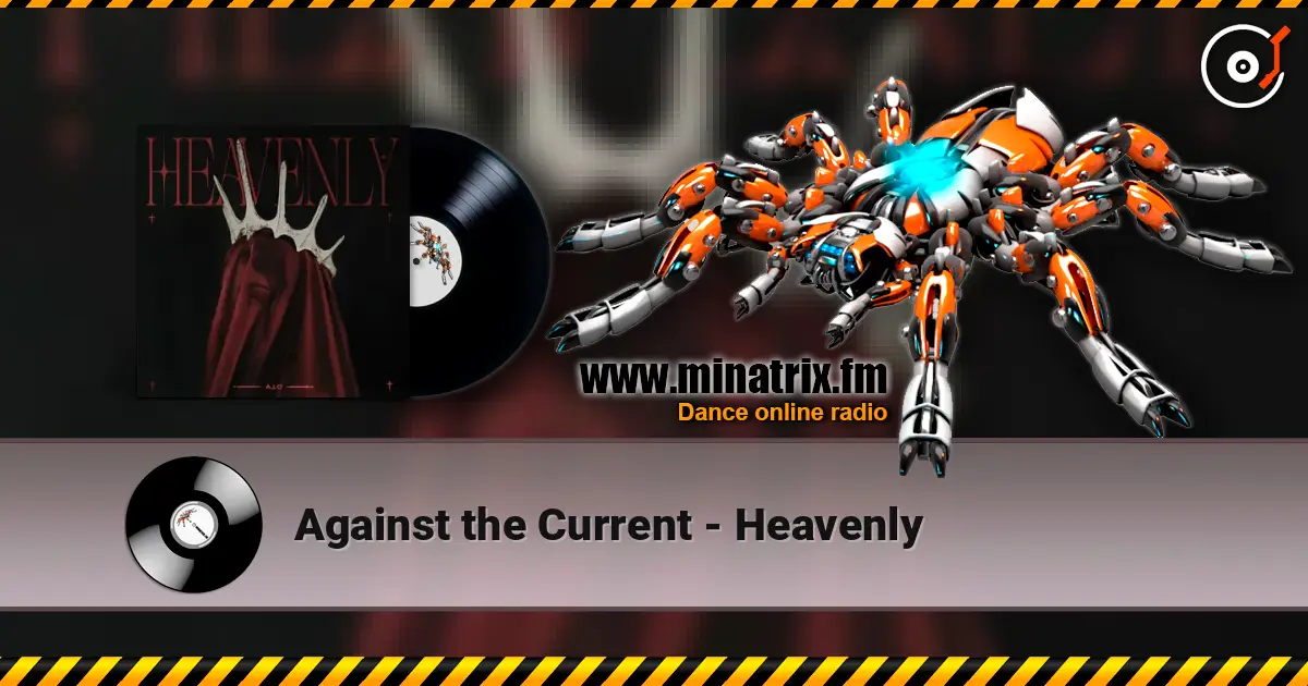Against the Current - Heavenly 高品质在线收听 | Minatrix.FM