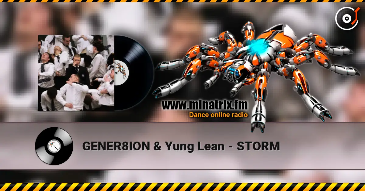 GENER8ION & Yung Lean - STORM 高品质在线收听 | Minatrix.FM