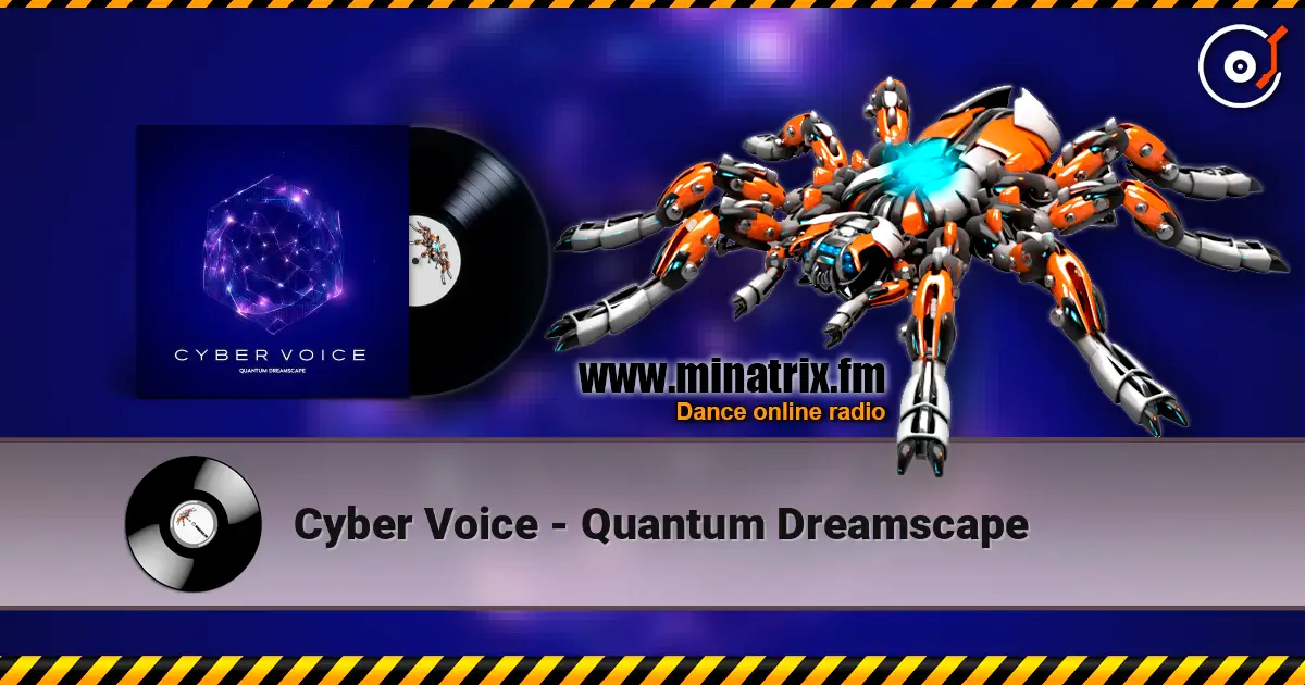 Cyber Voice - Quantum Dreamscape 高品质在线收听 | Minatrix.FM