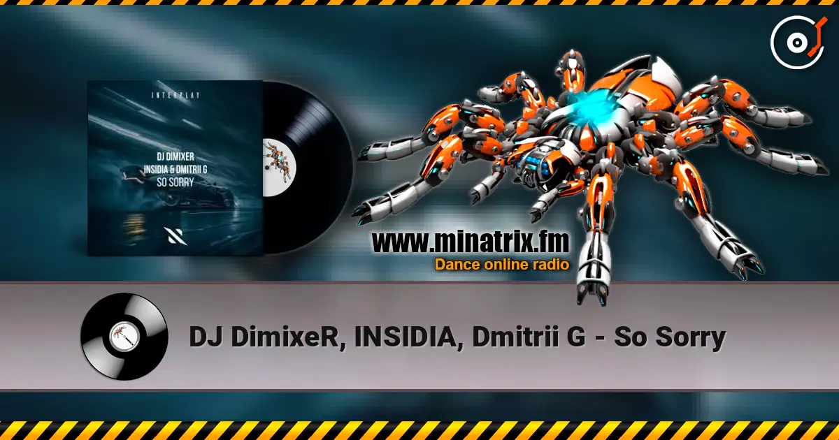 DJ DimixeR, INSIDIA, Dmitrii G - So Sorry 高品质在线收听 | Minatrix.FM