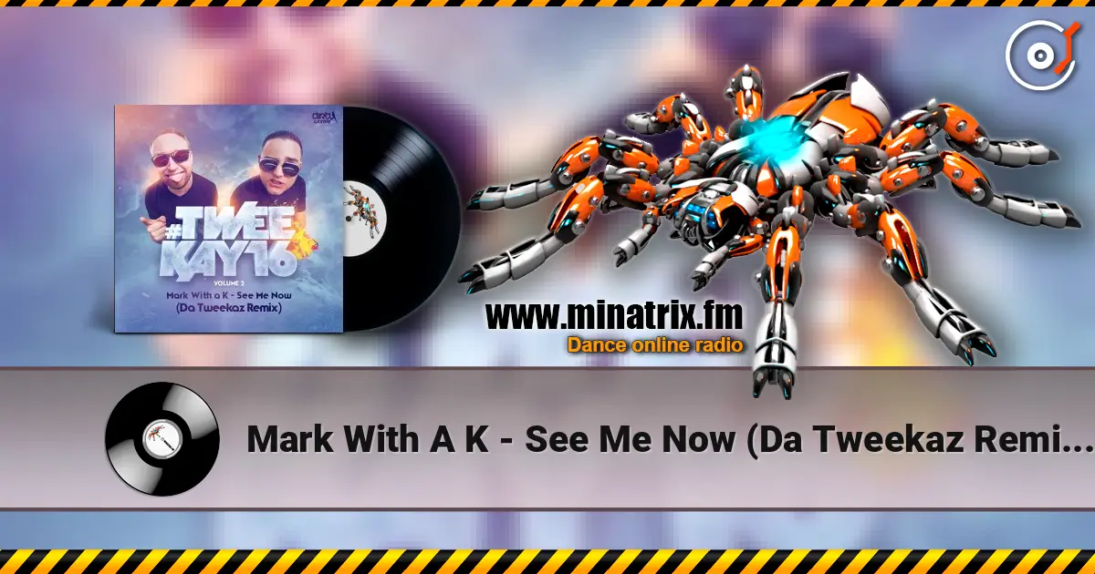 Mark With A K - See Me Now (Da Tweekaz Remix) (Radio Version) 高品质在线收听 | Minatrix.FM