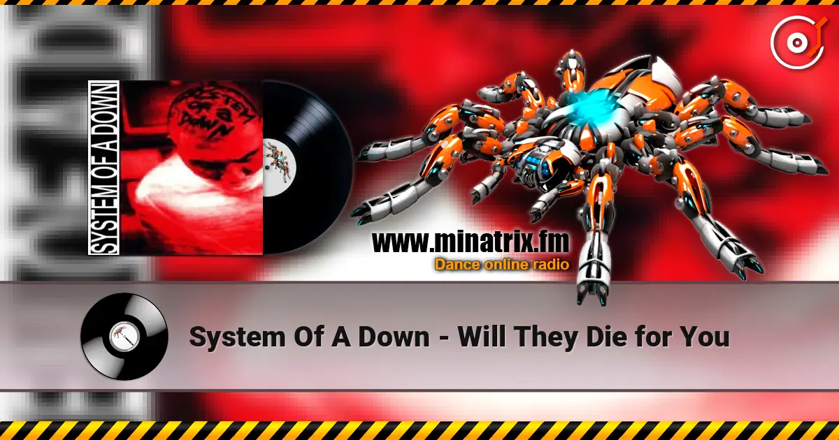 System Of A Down - Will They Die for You 高品质在线收听 | Minatrix.FM