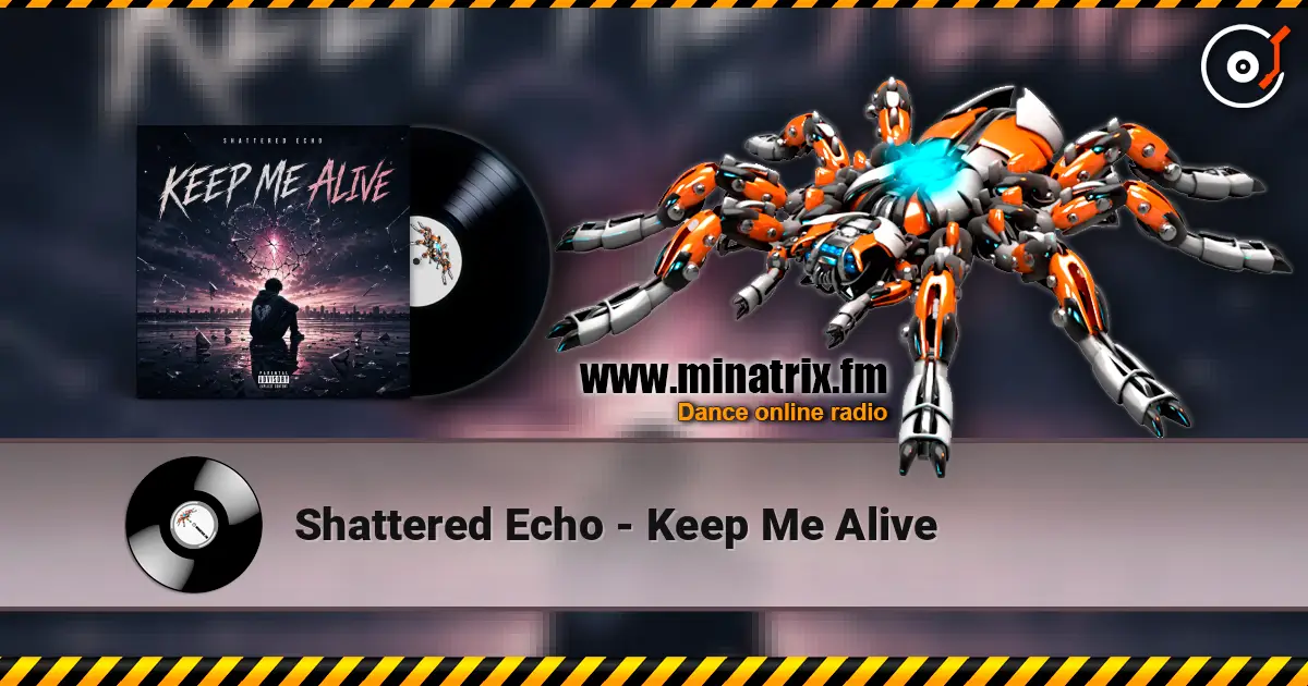 Shattered Echo - Keep Me Alive 高品质在线收听 | Minatrix.FM
