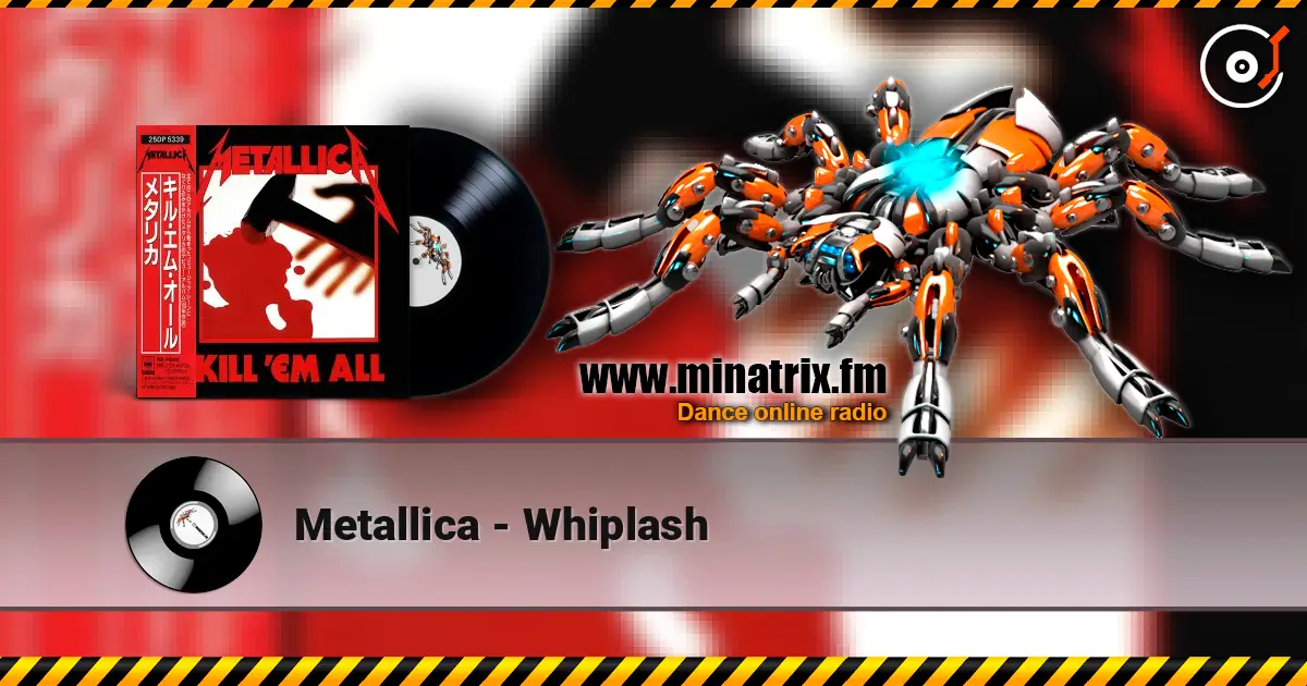 Metallica - Whiplash 高品质在线收听 | Minatrix.FM