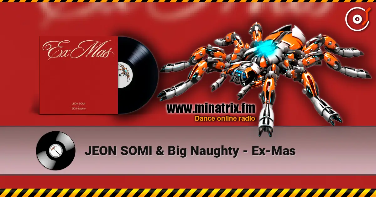 JEON SOMI & Big Naughty - Ex-Mas 高品质在线收听 | Minatrix.FM
