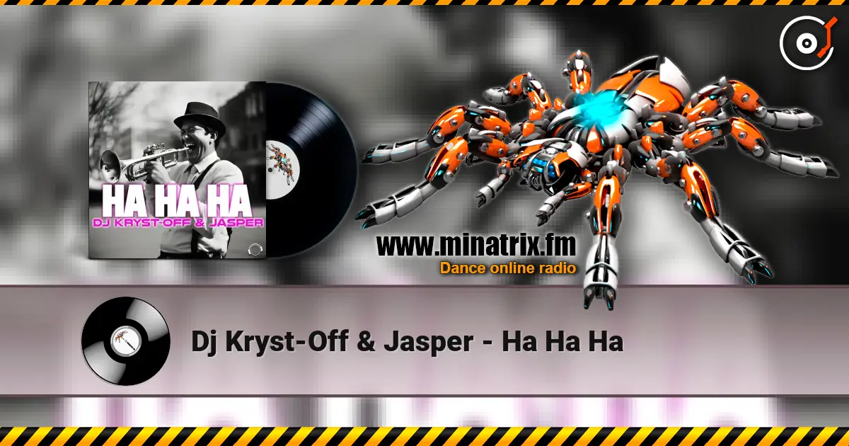 Dj Kryst-Off & Jasper - Ha Ha Ha 高品质在线收听 | Minatrix.FM