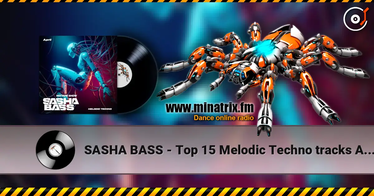 SASHA BASS - Top 15 Melodic Techno tracks Aprel 2026 高品质在线收听 | Minatrix.FM