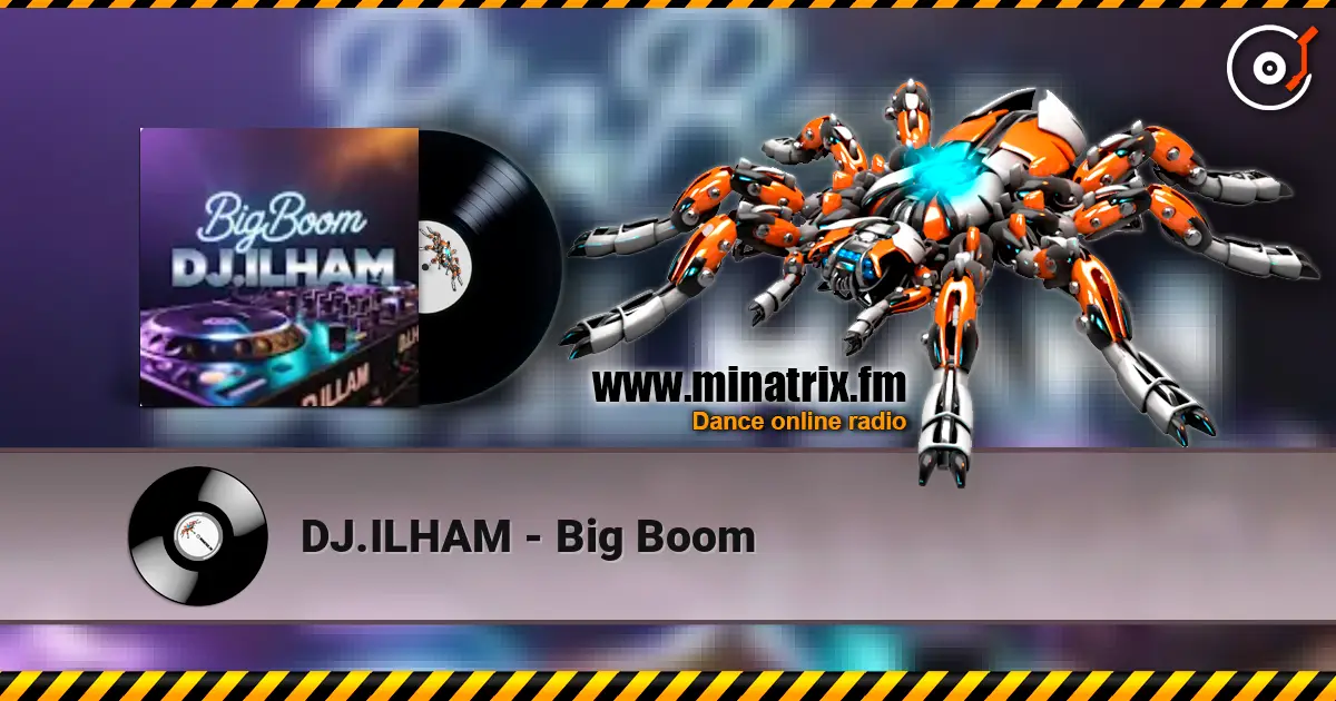 DJ.ILHAM - Big Boom 高品质在线收听 | Minatrix.FM
