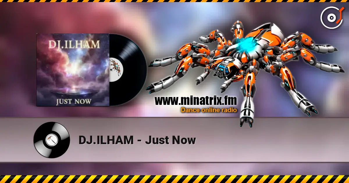 DJ.ILHAM - Just Now 高品质在线收听 | Minatrix.FM