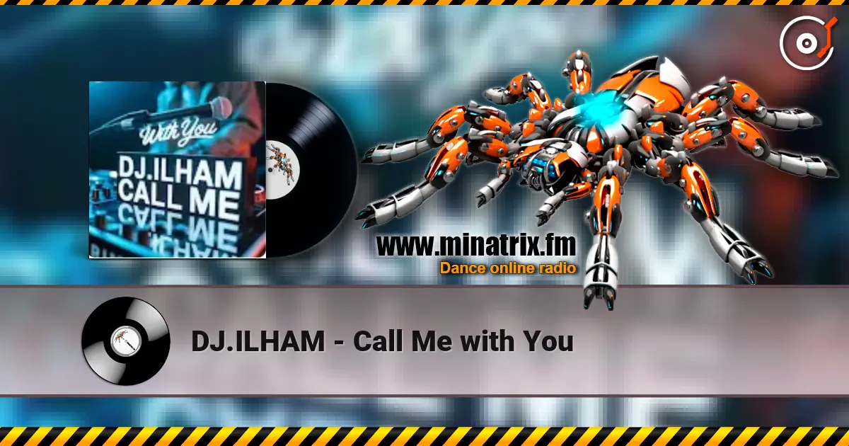 DJ.ILHAM - Call Me with You 高品质在线收听 | Minatrix.FM