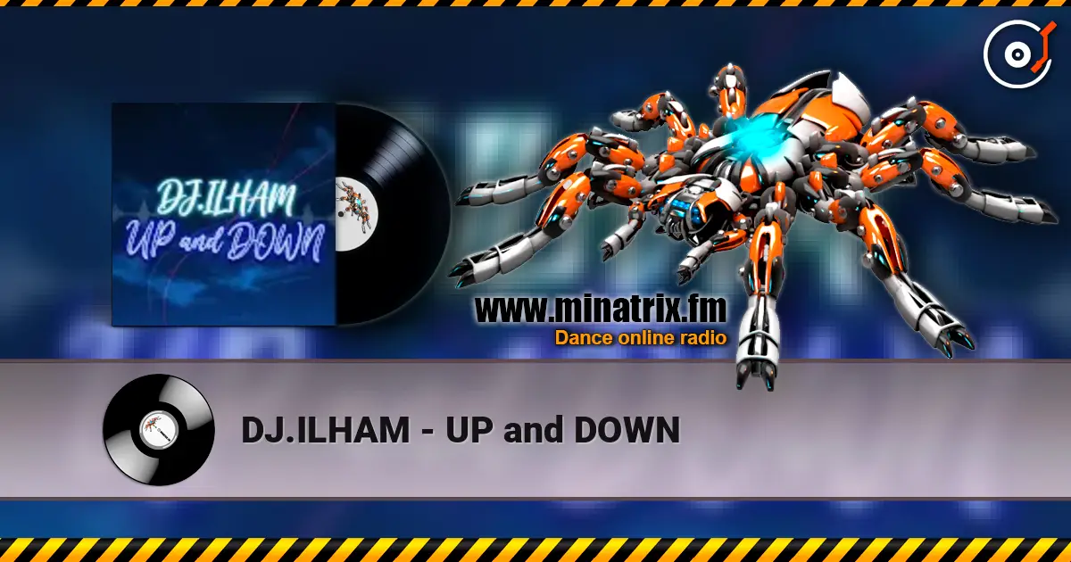 DJ.ILHAM - UP and DOWN 高品质在线收听 | Minatrix.FM