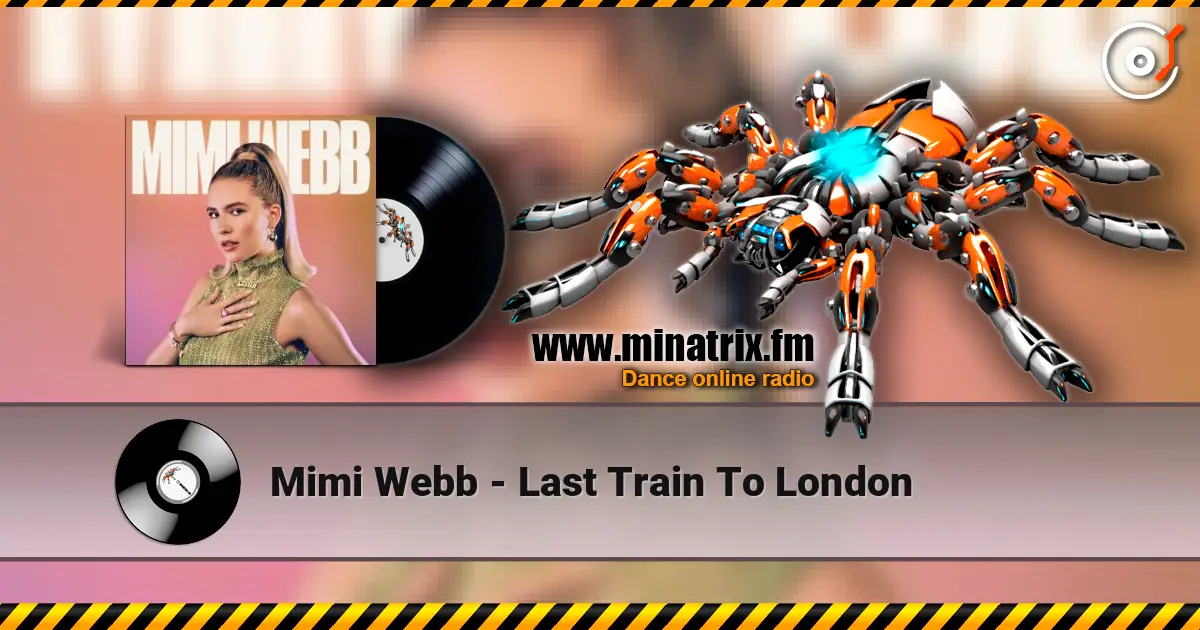Mimi Webb - Last Train To London 高品质在线收听 | Minatrix.FM