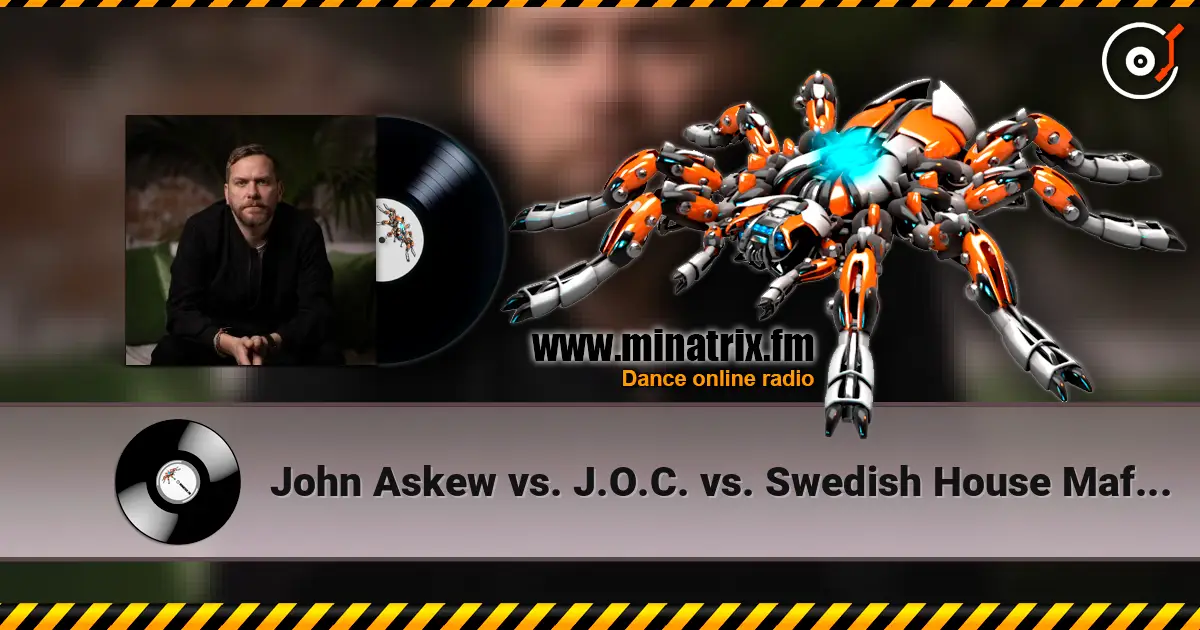 John Askew vs. J.O.C. vs. Swedish House Mafia - Onedalism 高品质在线收听 | Minatrix.FM