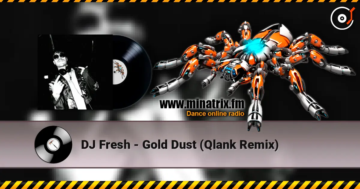 DJ Fresh - Gold Dust (Qlank Remix) 高品质在线收听 | Minatrix.FM