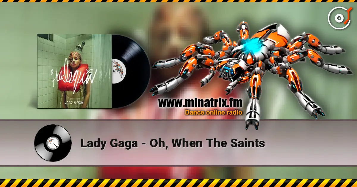 Lady Gaga - Oh, When The Saints 高品质在线收听 | Minatrix.FM