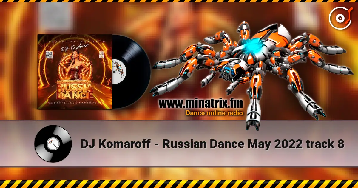 DJ Komaroff - Russian Dance May 2022 track 8 高品质在线收听 | Minatrix.FM