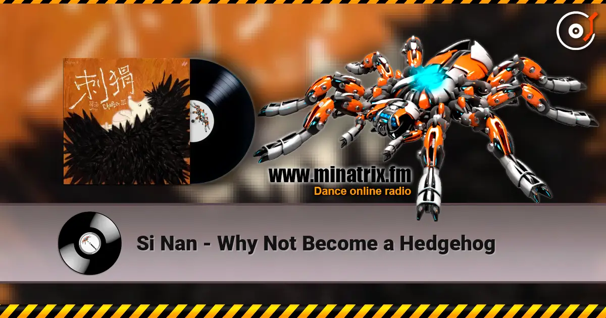 Si Nan - Why Not Become a Hedgehog 高品质在线收听 | Minatrix.FM