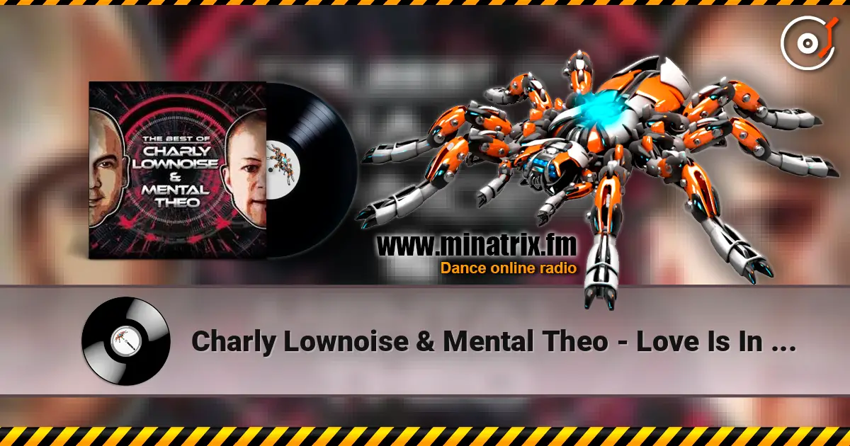 Charly Lownoise & Mental Theo - Love Is In The Air 高品质在线收听 | Minatrix.FM