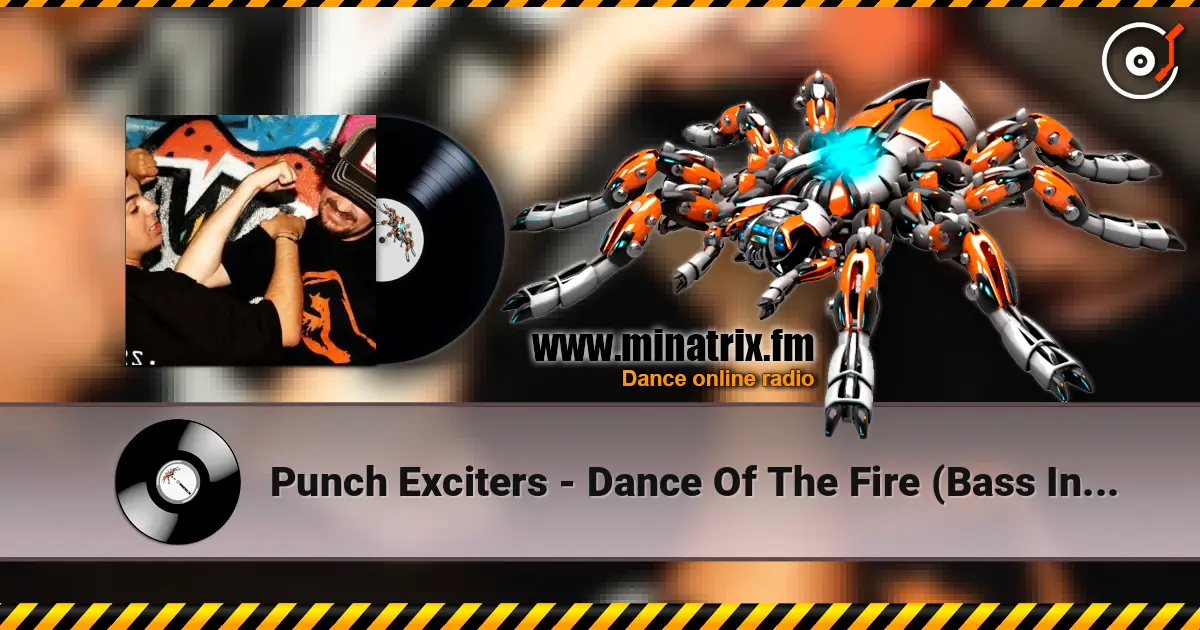 Punch Exciters - Dance Of The Fire (Bass In Yo Face Mix) 高品质在线收听 | Minatrix.FM