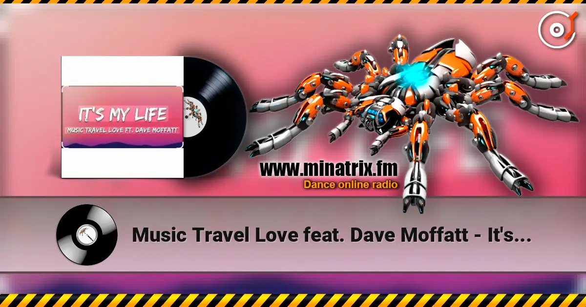 Music Travel Love feat. Dave Moffatt - It's My Life 高品质在线收听 | Minatrix.FM