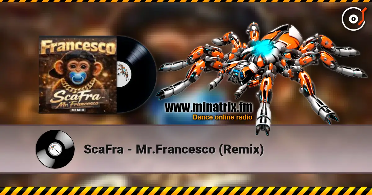 ScaFra - Mr.Francesco (Remix) 高品质在线收听 | Minatrix.FM