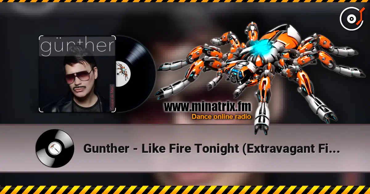 Gunther - Like Fire Tonight (Extravagant Fire Mix) 高品质在线收听 | Minatrix.FM