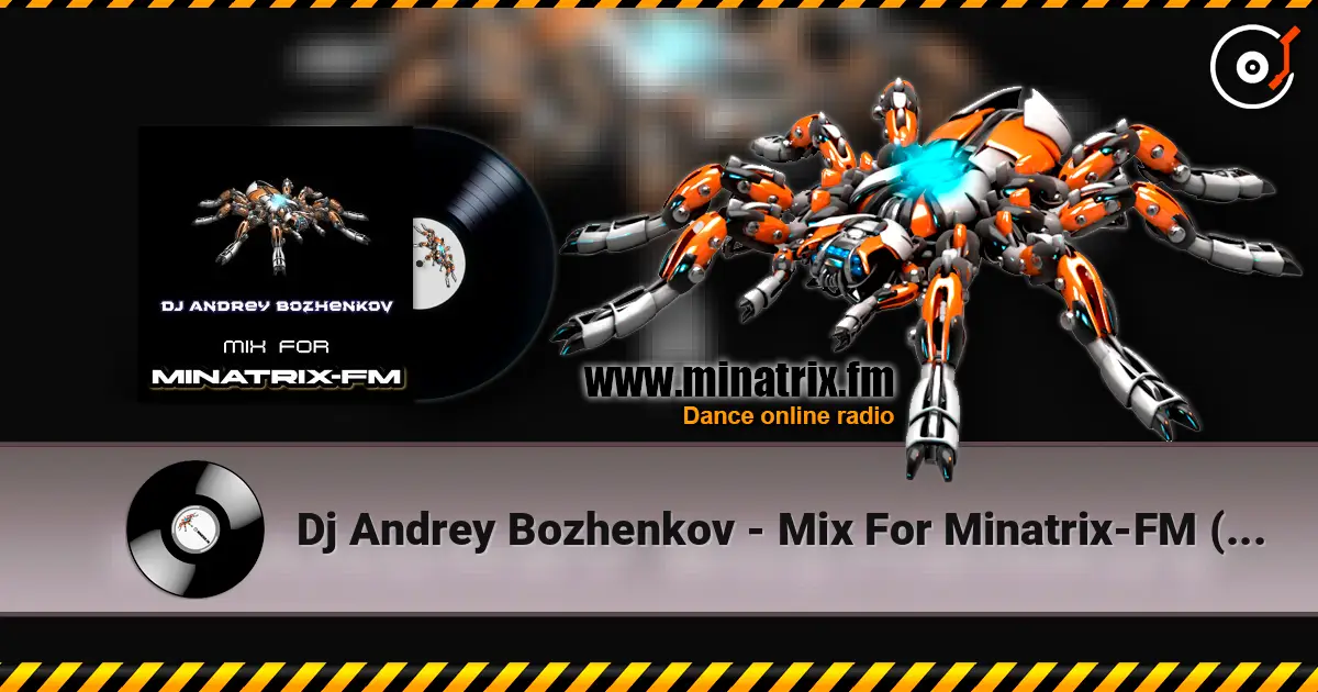 Dj Andrey Bozhenkov - Mix For Minatrix-FM (Vol.06) 高品质在线收听 | Minatrix.FM