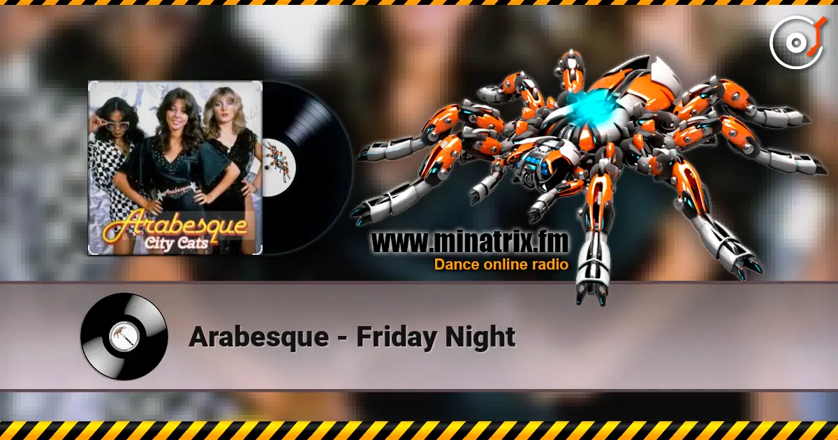 Arabesque - Friday Night слухати онлайн у високій якості | Minatrix.FM