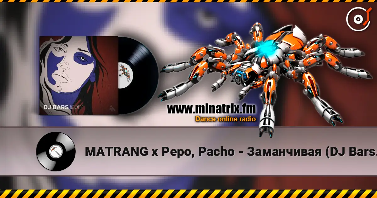MATRANG x Pepo, Pacho - Заманчивая (DJ Bars (Kz) Edit)(Radio) 高品质在线收听 | Minatrix.FM