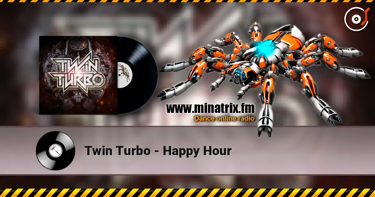 Twin Turbo - Happy Hour 高品质在线收听 | Minatrix.FM