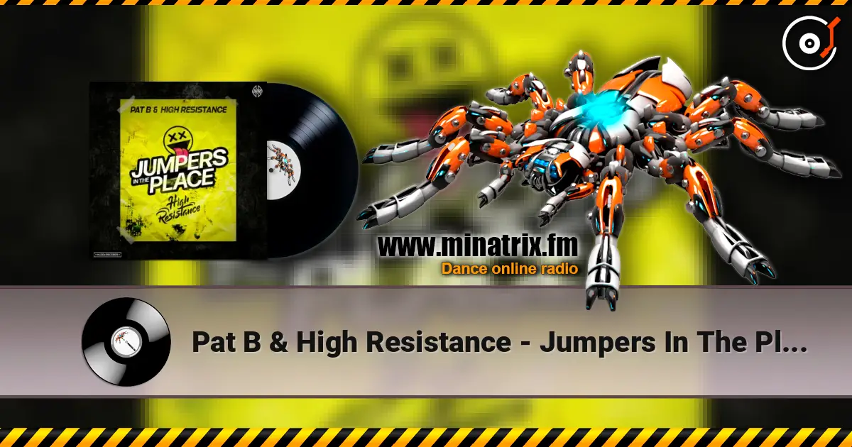 Pat B & High Resistance - Jumpers In The Place 高品质在线收听 | Minatrix.FM