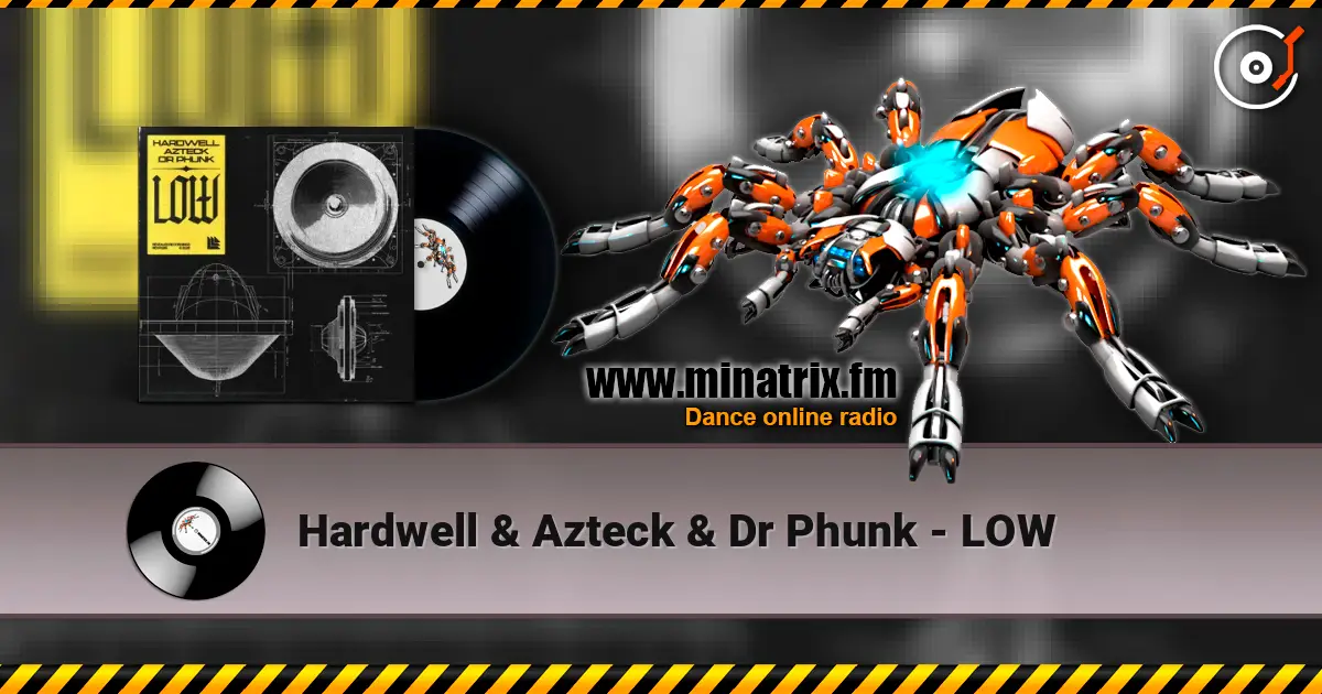 Hardwell & Azteck & Dr Phunk - LOW 高品质在线收听 | Minatrix.FM