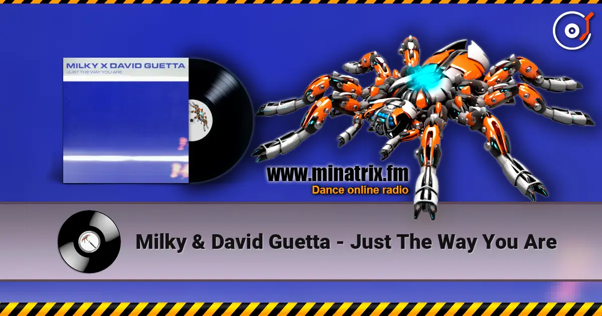 Milky & David Guetta - Just The Way You Are 高品质在线收听 | Minatrix.FM