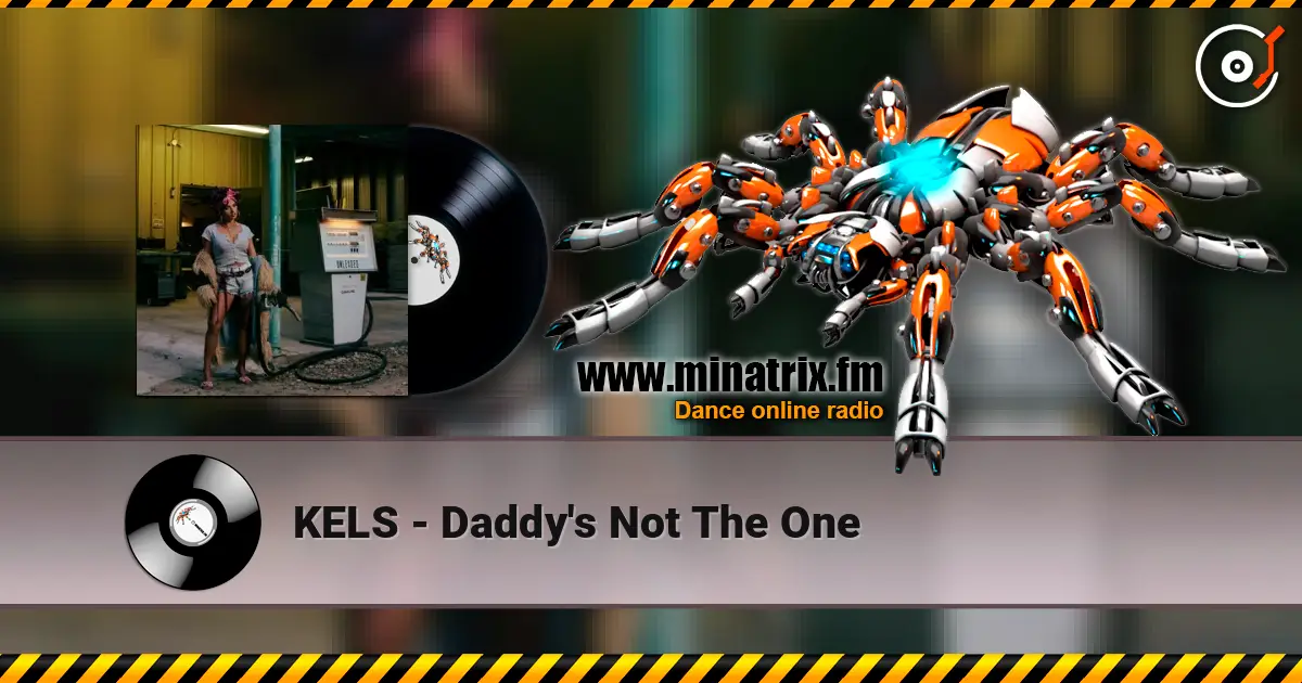 KELS - Daddy's Not The One 高品质在线收听 | Minatrix.FM