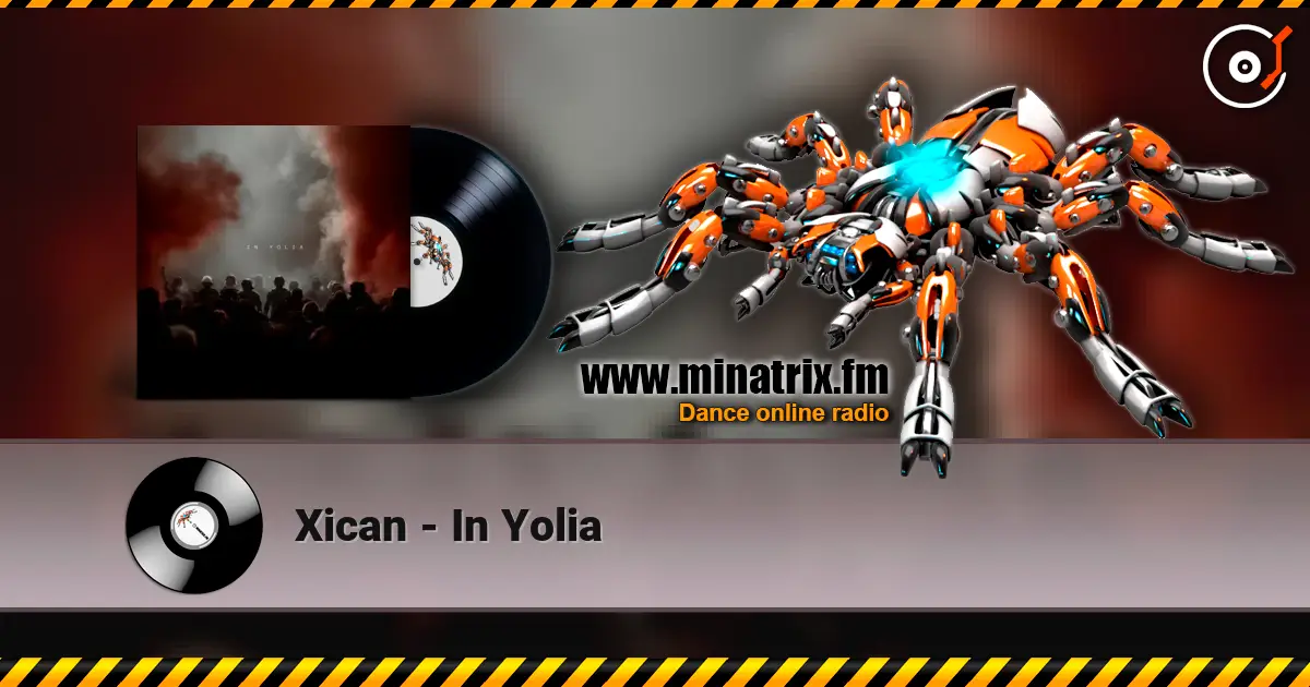 Xican - In Yolia 高品质在线收听 | Minatrix.FM