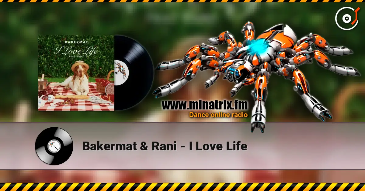 Bakermat & Rani - I Love Life слухати онлайн у високій якості | Minatrix.FM