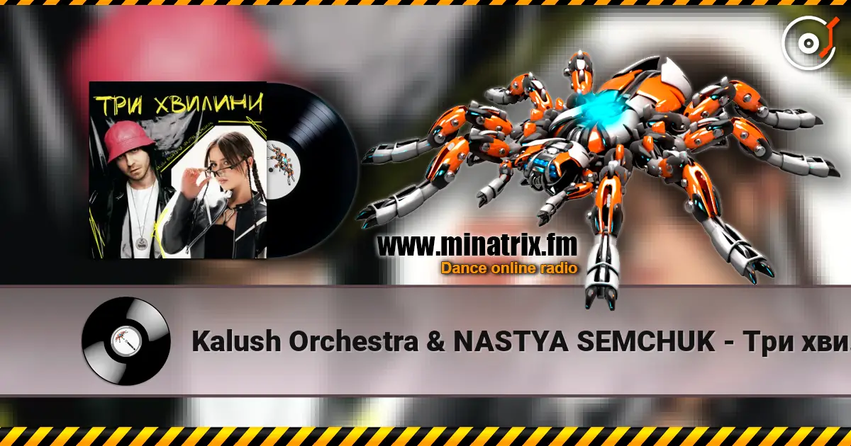 Kalush Orchestra & NASTYA SEMCHUK - Три хвилини 高品质在线收听 | Minatrix.FM